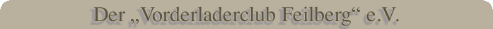 Der „Vorderladerclub Feilberg“ e.V.